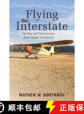 【3-4周达】Flying the Interstate: My Rag and Tube Journey from Oregon to Oshkosh [9781643887142]