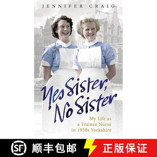 【3-4周达】Yes Sister, No Sister: My Life as a Trainee Nurse in 1950s Yorkshire [9780091937959]
