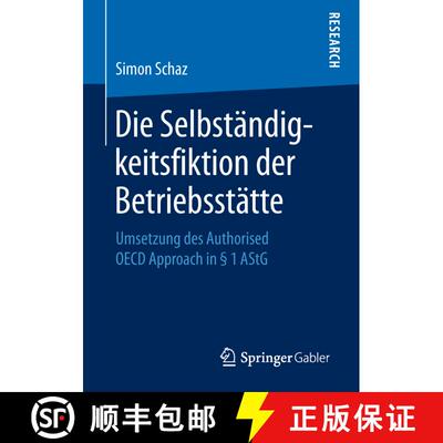 【3-4周达】Die Selbständigkeitsfiktion der Betriebsstätte : Umsetzung des Authorised OECD Approach ... [9783658228194]