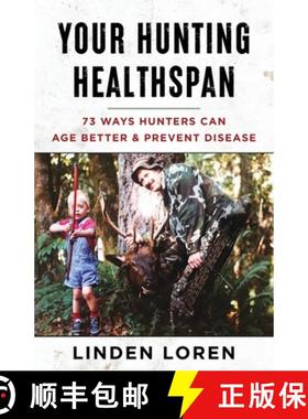 【3-4周达】Your Hunting Healthspan: 73 Ways Hunters Can Age Better & Prevent Disease [9781544543987]