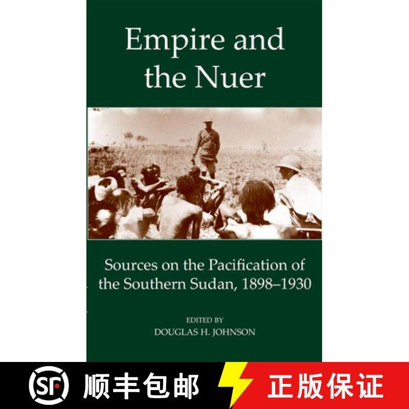 【3-4周达】Empire and the Nuer: Documents and Texts from the Pacification of the Southern Sudan, 1898... [9780197265888]