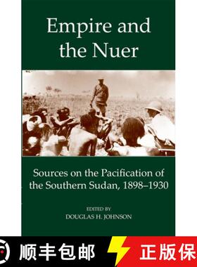 【3-4周达】Empire and the Nuer: Documents and Texts from the Pacification of the Southern Sudan, 1898... [9780197265888]