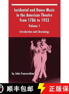 【3-4周达】Incidental and Dance Music in the American Theatre from 1786 to 1923: Volume 1, Introducti... [9781629332406]