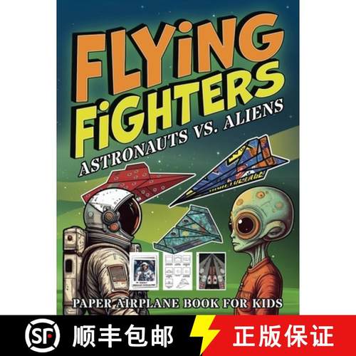 【3-4周达】Flying Fighters Astronauts VS. Aliens: Paper Airplane Book For Kids [9781959209393]