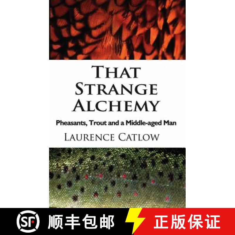 【3-4周达】That Strange Alchemy: Pheasants, Trout and a Middle-Aged Man [9781906122034]