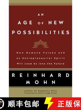 【3-4周达】An Age of New Possibilities: How Humane Values and an Entrepreneurial Spirit Will Lead Us ... [9781400097647]