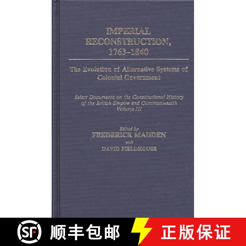 【3-4周达】Imperial Reconstruction 1763-1840: The Evolution of Alternative Systems of Colonial Govern... [9780313259166]