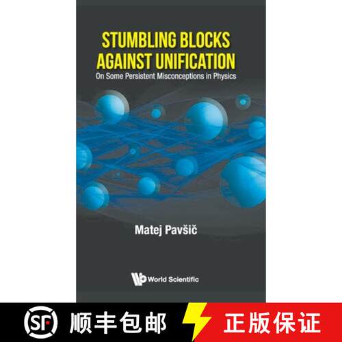 预订 精装 STUMBLING BLOCKS AGAINST UNIFICATION: ON SOME PERSISTENT MISCONCEPTIONS IN PHYSICS [9789811217005]