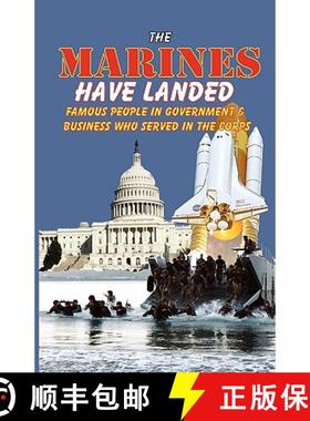 预订 The Marines Have Landed - Famous People in Government and Business Who Served in the Corps [9780981700786]