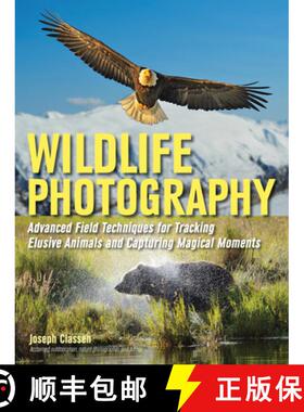 【3-4周达】Wildlife Photography: Advanced Field Techniques for Tracking Elusive Animals and Capturing... [9781608959136]