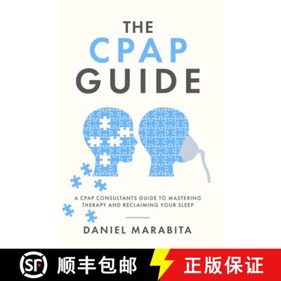 【3-4周达】The CPAP Guide: A CPAP Consultant's Guide to Mastering Therapy and Reclaiming Your Sleep [9781763853706]