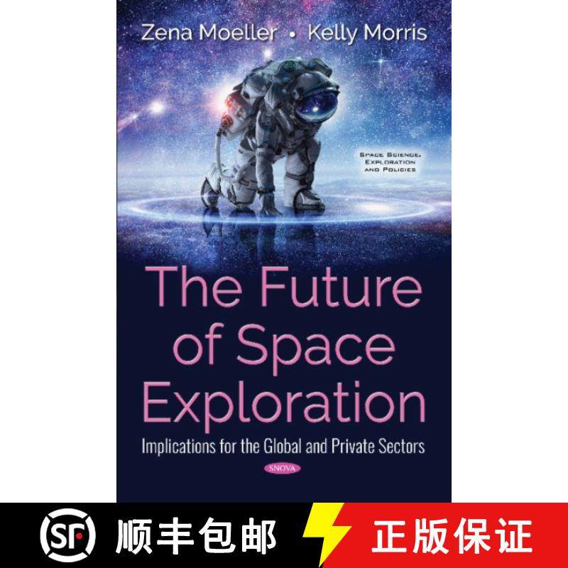 【3-4周达】The Future of Space Exploration: Implications for the Global and Private Sectors [9781536141467]