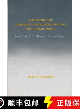 【3-4周达】New Arenas for Community Social Work Practice with Urban Youth: Use of the Arts, Humanitie... [9780231114622]