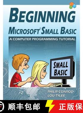 【3-4周达】Beginning Microsoft Small Basic - A Computer Programming Tutorial - Color Illustrated 1.0 ... [9781937161545]