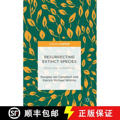 【3-4周达】Resurrecting Extinct Species : Ethics and Authenticity (1st ed. 2017) (1st ed. 2017) (1st ... [9783319695778]