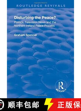 【3-4周达】Disturbing the Peace?: Politics, television news and the Northern Ireland peace process [9781138741942]