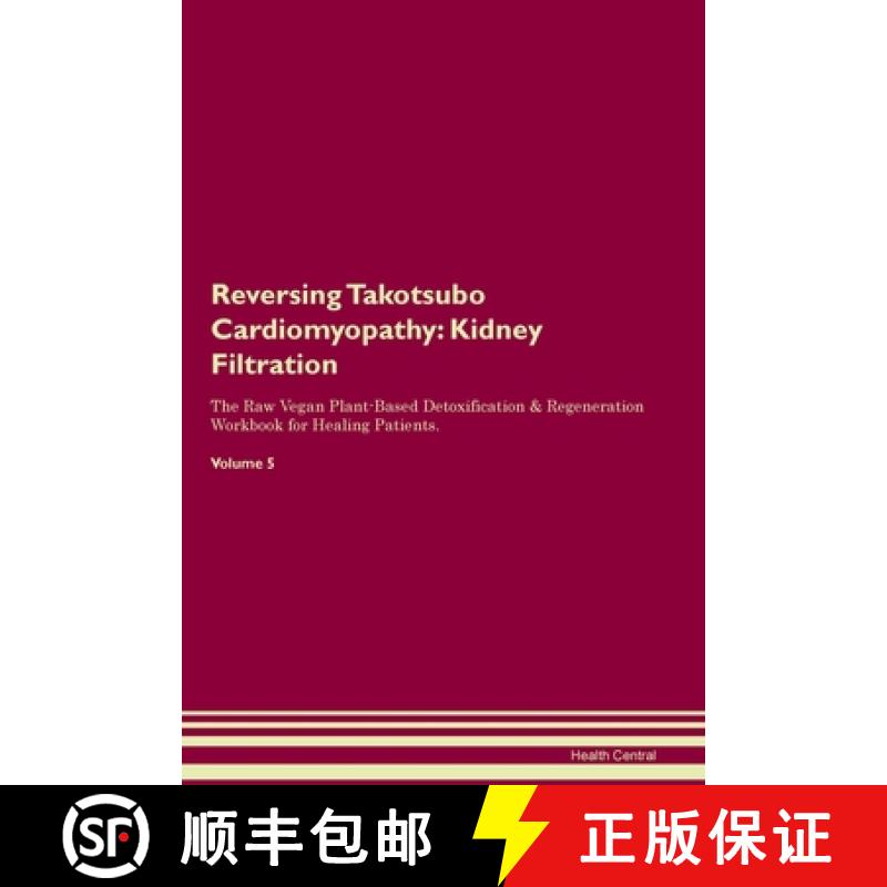 【3-4周达】Reversing Takotsubo Cardiomyopathy: Kidney Filtration The Raw Vegan Plant-Based Detoxifica... [9781395862039]