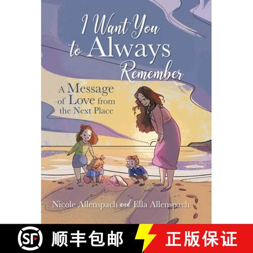 【3-4周达】精装 I Want You to Always Remember:  A Message of Love from the Next Place [9798822922204]