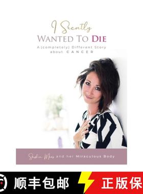 预订 I Secretly Wanted to Die: A (completely) Different Story about Cancer [9781989840368]