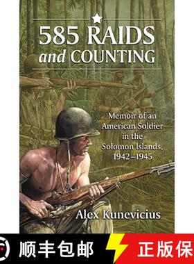 【3-4周达】585 Raids and Counting : Memoir of an American Soldier in the Solomon Islands, 1942-1945 [9780786464463]