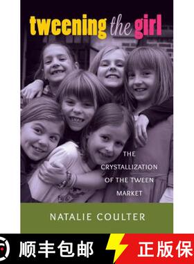 【3-4周达】Tweening the Girl : The Crystallization of the Tween Market [9781433121760]