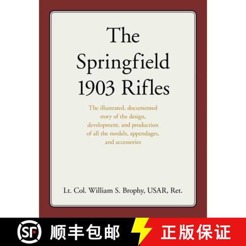 【3-4周达】The Springfield 1903 Rifles : The illustrated, documented story of the design, development... [9780811770064]