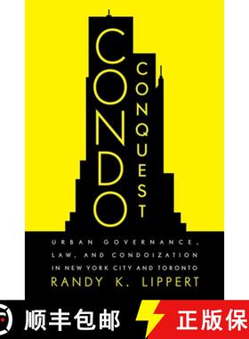 【3-4周达】Condo Conquest: Urban Governance, Law, and Condoization in New York City and Toronto [9780774860369]