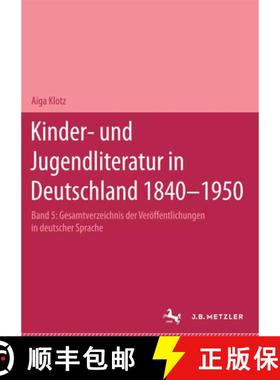 【3-4周达】Kinder- Und Jugendliteratur in Deutschland 1840-1950: Band V: T-Z. Mit Zwei Nachträgen: D... [9783476007063]
