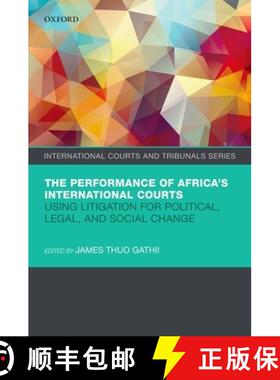 【3-4周达】The Performance of Africa's International Courts: Using Litigation for Political, Legal, a... [9780198868477]