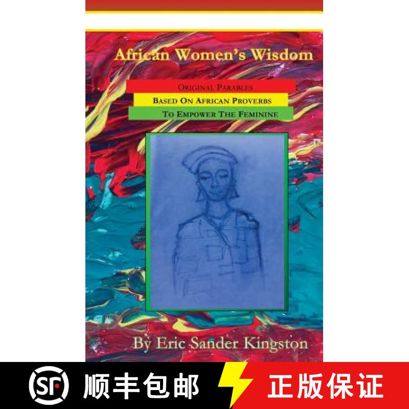 【3-4周达】African Women's Wisdom: Original Parables Built From African Proverbs To Empower The Feminine [9780929934037]