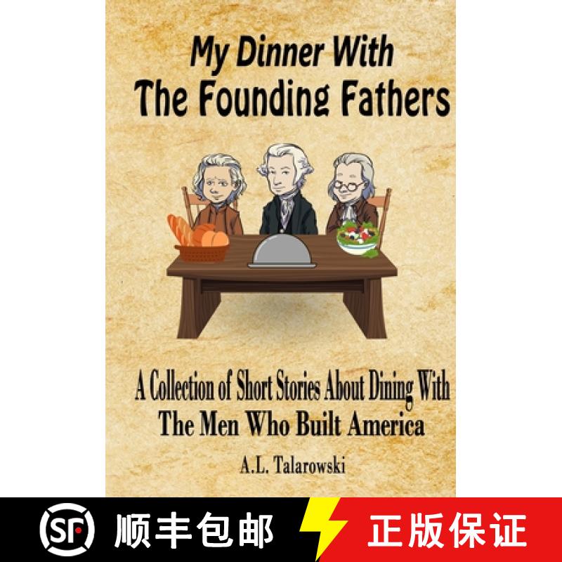 【3-4周达】My Dinner With The Founding Fathers: A Collection of Short Stories About Dining With The M... [9781678152703]