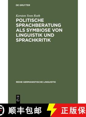 预订 Politische Sprachberatung ALS Symbiose Von Linguistik Und Sprachkritik: Zu Theorie Und PRAXIS Ei... [9783484312494]