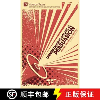 【3-4周达】Understanding Political Persuasion: Linguistic and Rhetorical Analysis [9781622739325]
