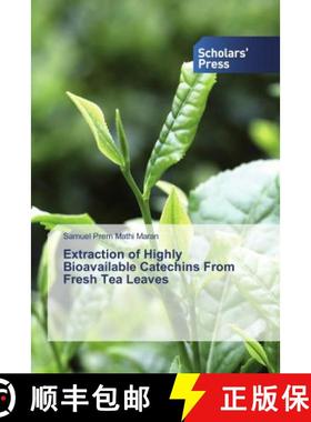 预订 Extraction of Highly Bioavailable Catechins From Fresh Tea Leaves [9786202319492]