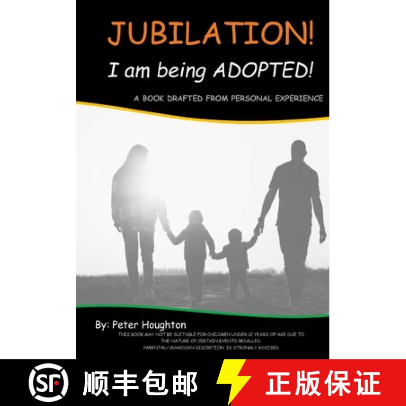 【3-4周达】Jubilation! I am being ADOPTED!: A Book Drafted from Personal Experience [9781471050473]