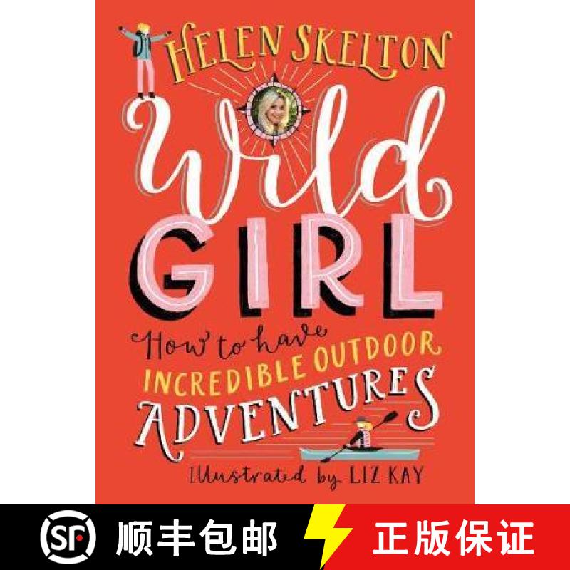 【2-3周达】Wild Girl: How to Have Incredible Outdoor Adventures: How to Have Incredible Outdoor Adven... [9781406387643]