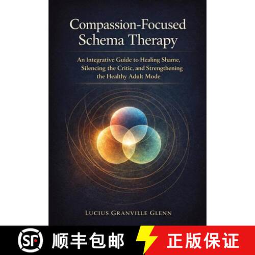 【3-4周达】Compassion-Focused Schema Therapy : An Integrative Guide to Healing Shame, Silencing the C... [9781923646650]