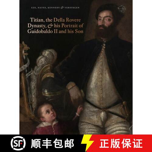 【3-4周达】精装 Titian, the Della Rovere Dynasty & His Portrait of Guidobaldo II and His Son [9781913645090]