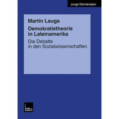 【4周达】Demokratietheorie in Lateinamerika : Die Debatte in den Sozialwissenschaften [9783810025203]
