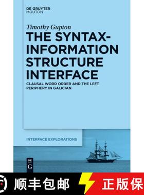 预订 The Syntax-Information Structure Interface: Clausal Word Order and the Left Periphery in Galician [9781614512714]