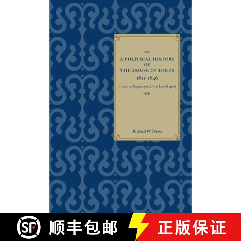 【3-4周达】A Political History of the House of Lords, 1811-1846: From the Regency to Corn Law Repeal [9780804757638]