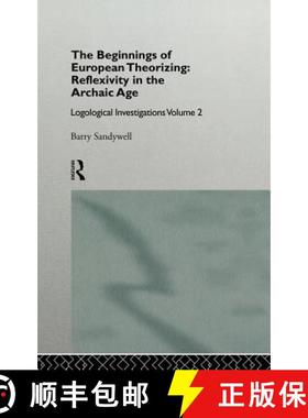 【3-4周达】The Beginnings of European Theorizing: Reflexivity in the Archaic Age: Logological Investi... [9780415101691]