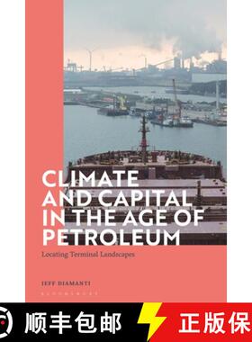 预订 Climate and Capital in the Age of Petroleum: Locating Terminal Landscapes [9781350191839]