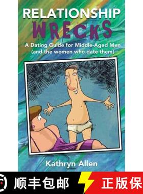 预订 Relationshipwrecks : A Dating Guide for Middleaged Men (and the women who date them) [9780578526034]