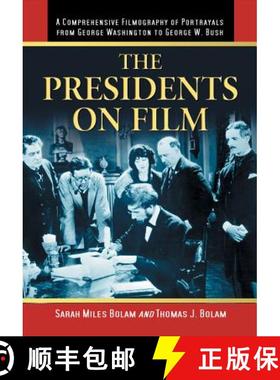 【3-4周达】The Presidents on Film : A Comprehensive Filmography of Portrayals from George Washington ... [9780786464159]