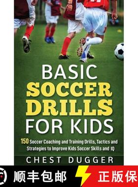 【3-4周达】Basic Soccer Drills for Kids: 150 Soccer Coaching and Training Drills, Tactics and Strateg... [9781922300744]