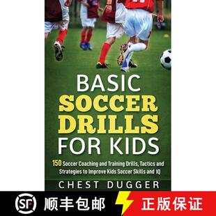 预订 Basic Soccer Drills for Kids: 150 Soccer Coaching and Training Drills, Tactics and Strategies to... [9781922300744]