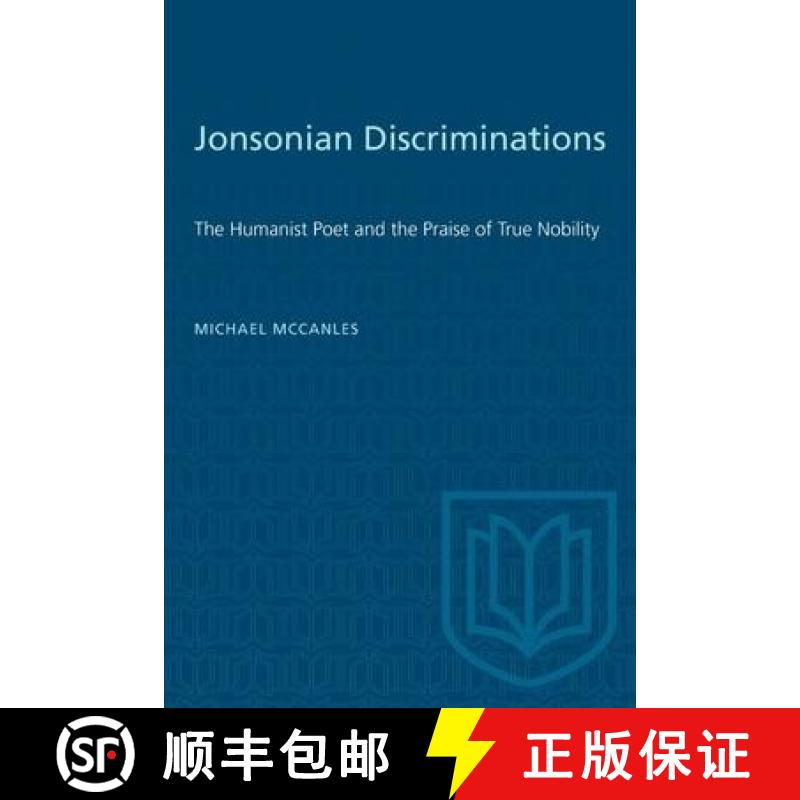 【2-3周达】Jonsonian Discriminations : The Humanist Poet and the Praise of True Nobility [9781487578671]