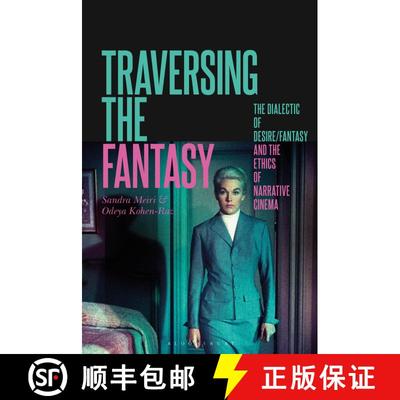 【3-4周达】Traversing the Fantasy: The Dialectic of Desire/Fantasy and the Ethics of Narrative Cinema [9781501328732]