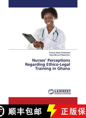 预订 Nurses' Perceptions Regarding Ethico-Legal Training in Ghana [9786139916030]